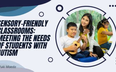 Sensory-Friendly Classrooms: Meeting the Needs of Students with Autism