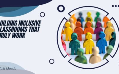 Building Inclusive Classrooms That Truly Work