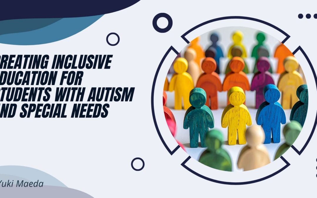 Creating Inclusive Education for Students With Autism and Special Needs